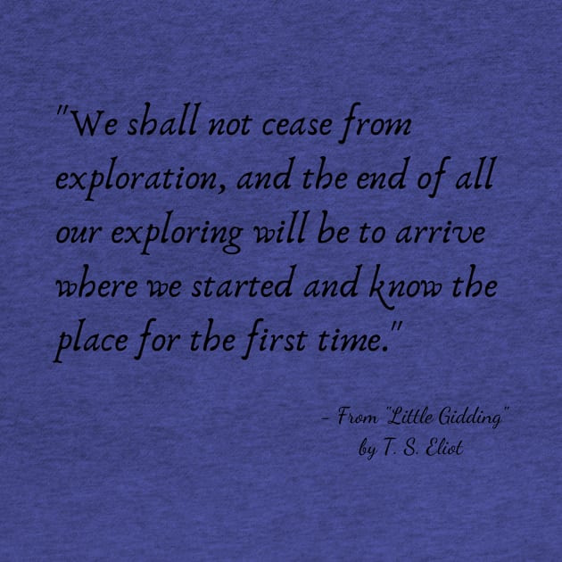 A Quote from "Little Gidding" by T. S. Eliot by Poemit